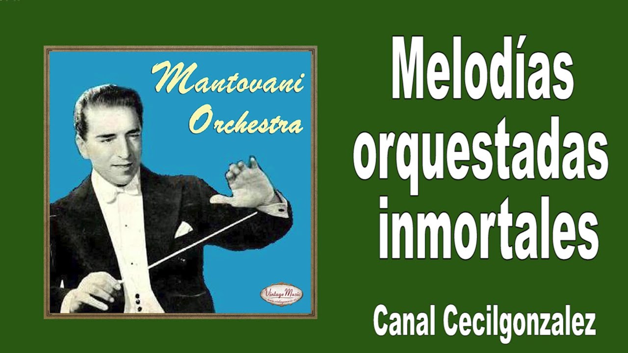 MELODIAS INMORTALES - MANTOVANI Y SU ORQUESTA. Canal Cecilgonzalez