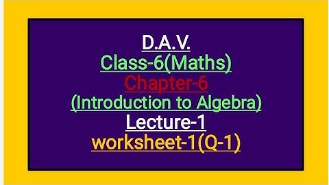 DAV Class-6 Chapter-6(Introduction to Algebra) lecture-1 worksheet-1(Q-1)