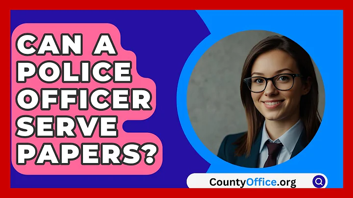 Can A Police Officer Serve Papers? - CountyOffice.org