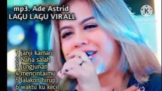 ADE ASTRID JANJI KAMARI -NAHA SALAH-JUNJUNAN MP3 VIRAL