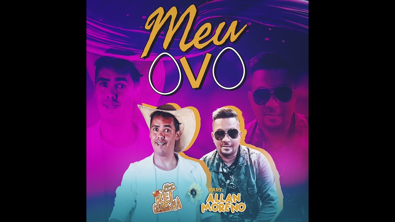 REI DA CACIMBINHA E ALLAN MORENO - MEU OVO