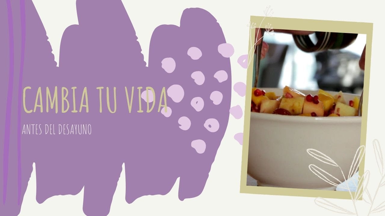 CAMBIA TU VIDA ANTES DEL DESAYUNO - YouTube