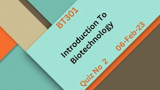 BT301 Introduction To Biotechnology Quiz No 2 Solution