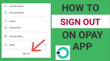 How To Log Out Of Your OPay Account | Sign Out Of Your OPay Account