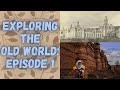 Exploring the old world episode 1