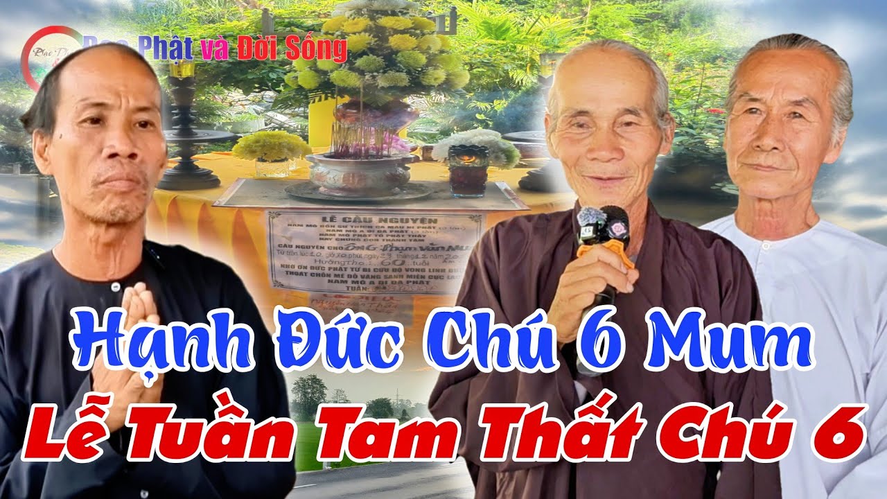Gương Hạnh Đức Chú 6 Mum, Lễ Tuần Tam Thất Chú 6 Mum- GV Chú 3 Hùng và Chú 3 Mát Chia Rất Cảm Động