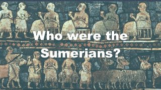 Who Were the Sumerians?