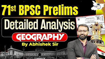 71st BPSC Prelims Geography Paper Detail Analysis | BY Abhishek Sir | BPSC StudyIQ