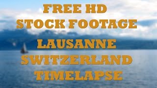 Lausanne Switzerland Timelapse | FREE | HD Stock Footage