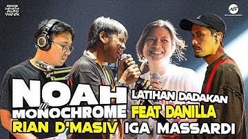 LATIHAN DADAKAN NOAH MONOCHROME Feat DANILLA, RIAN D