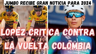 FUERTES DECLARACIONES DE LOPEZ EN LA VUELTA COLOMBIA PROLOGO/JUMBO RECIBE NOTICIA POSITIVA