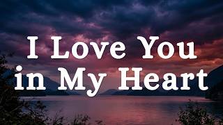 I Love You in My Heart ❤️ | Emotional English Love Song