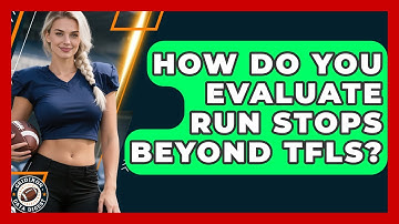 How Do You Evaluate Run Stops Beyond TFLs? - Gridiron Data Digest