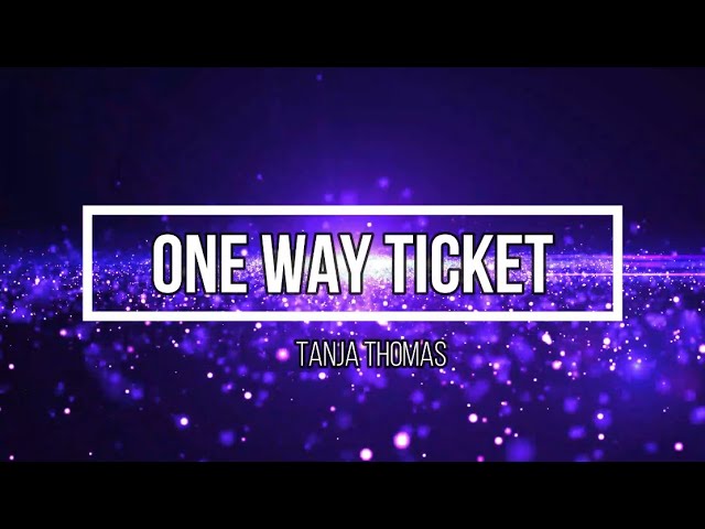 Tanja Thomas - One Way Ticket(Lyrics) class=
