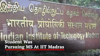 Iit Madras Student Found Dead Days After Suspected Suicide In Iit Bombay
