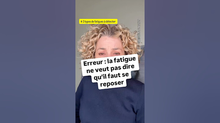 Fatigué ? Pourquoi on ne vous a jamais dit cela