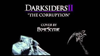 Video thumbnail of "Darksiders II - The Corruption (cover by RoseScythe)"