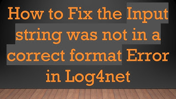 How to Fix the Input string was not in a correct format Error in Log4net