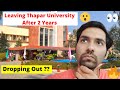 Leaving thapar university after 2 years  dropping out  
