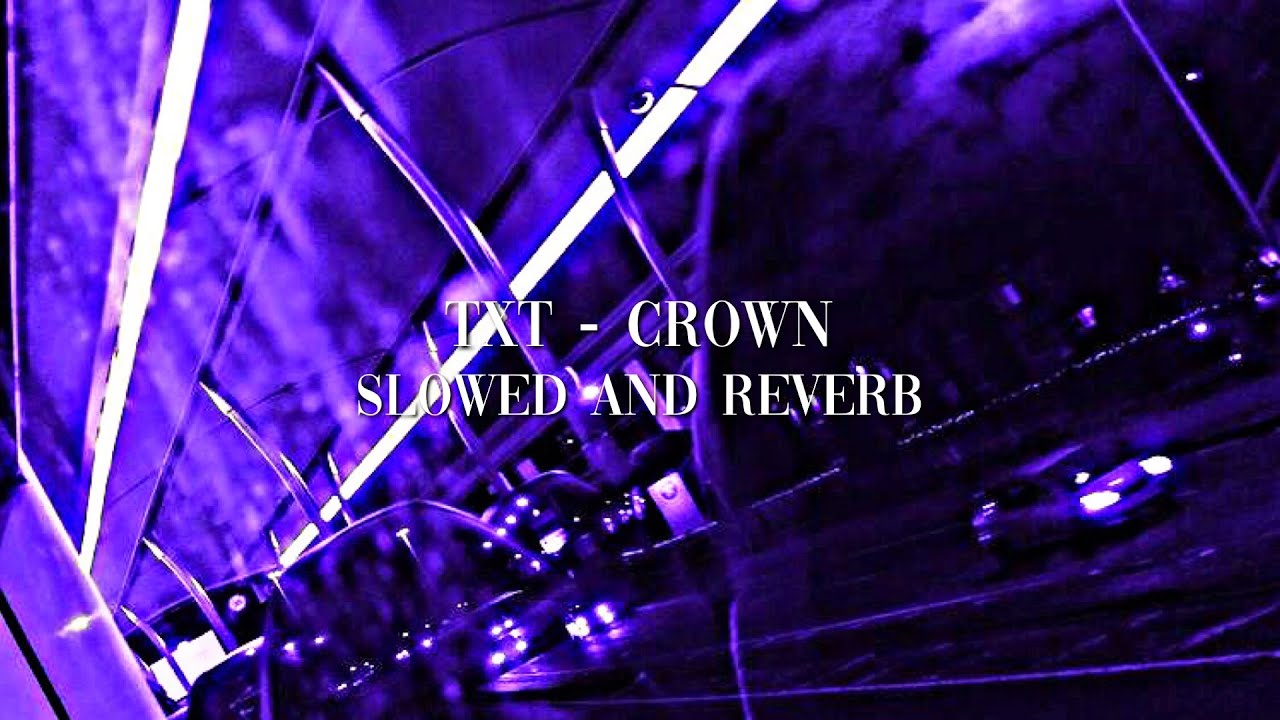 txt - crown | slowed + reverb