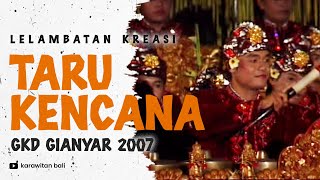 Lelambatan Kreasi 'Taru Kencana' - Gong Kebyar Kab. Gianyar, PKB 2007 #gongkebyar #pestakesenianbali