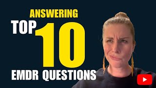 Therapist Answer The Ten Most Asked Questions About EMDR