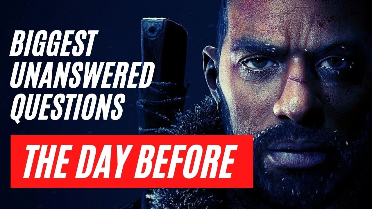 THE DAY BEFORE Biggest unanswered questions YouTube