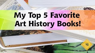 My Top 5 Favorite Art History Books (With a Twist!)