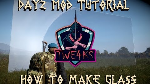 DayZ Mod Tutorial, How to make glass.