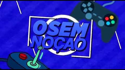 Intro do canal O SEM NOÇAO