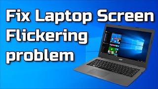 how to fix laptop screen flickering problem on windows 10