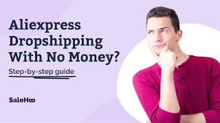 Step by Step Guide to Dropshipping from AliExpress with NO Money