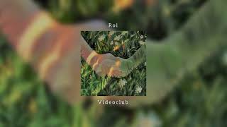 Roi - Videoclub (Slowed)