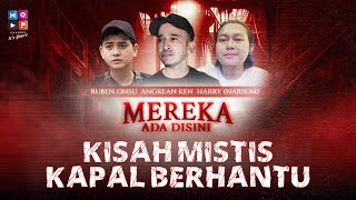 LIVE!! KISAH MISTIS KAPAL BERHANTU | MEREKA ADA DISINI