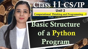 Basic Structure of a Python Program | CBSE Class 11CS/IP | Lovejeet Arora
