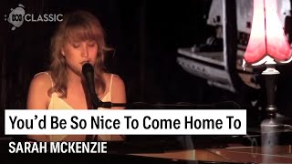 Sarah McKenzie - You'd Be So Nice To Come Home To chords