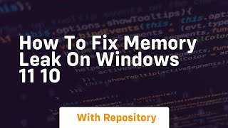 how to fix memory leak on windows 11 10