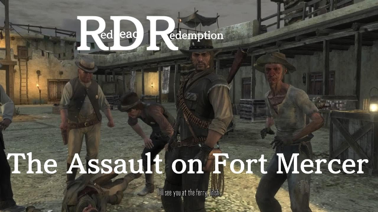 Red Dead Redemption The Assault On Fort Mercer.