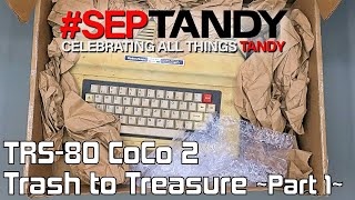#SepTandy CoCo 2 Trash to Treasure — Part 1