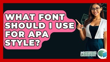 What Font Should I Use For APA Style? - The Language Library