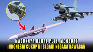 Masuknya Rudal Pl 15 Ke Ri Membuat Negara Kawasan Waspada Tinggi  Jangkauannya Terlalu Jauh