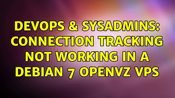 DevOps & SysAdmins: Connection tracking not working in a Debian 7 OpenVZ VPS (2 Solutions!!)