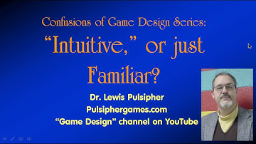 Confusions of Game Design: Intuitive versus Familiar