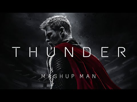 Imagine Dragons - Thunder | Thor | Mashup Man