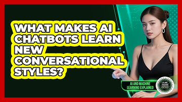What Makes AI Chatbots Learn New Conversational Styles? - AI and Machine Learning Explained