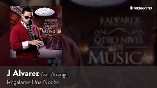 J Alvarez Regalame Una Noche feat Arcangel Otro Nivel De Musica Audio%5D 1