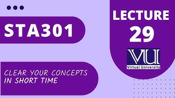 sta301 lec 29 | sta301 lec 29 |short lectures 29 of  Statistics and Probability |