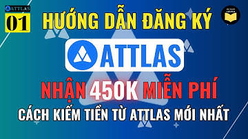 Attlas 01: Hướng Dẫn Đăng ký Sàn Attlas Nhận 450k Miễn Phí - Cách Kiếm Tiền Từ Sàn Attlas Mới Nhất