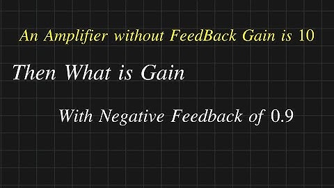 How To Find Amplifier Gain With Negative Feedback || Feedback Amplifier Solved problem