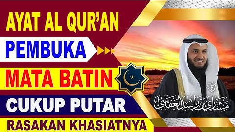 FULL AYAT PEMBUKA MATA BATIN CUKUP PUTAR DAN DENGARKAN RASAKAN KHASIATNYA